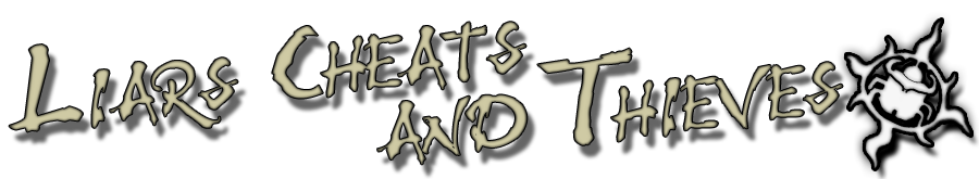 Liars, Cheats and Thieves